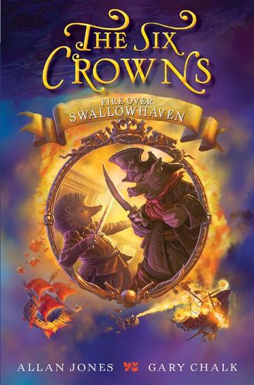 The Six Crowns: Fire over Swallowhaven - Allan Jones