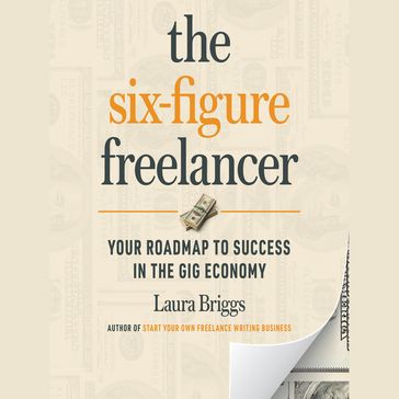 The Six-Figure Freelancer - Laura Briggs