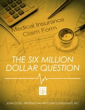 The Six Million Dollar Question: A Guide for Health Care Organizations Struggling with Cash Flow