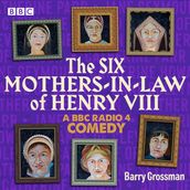 The Six Mothers-in-Law of Henry VIII