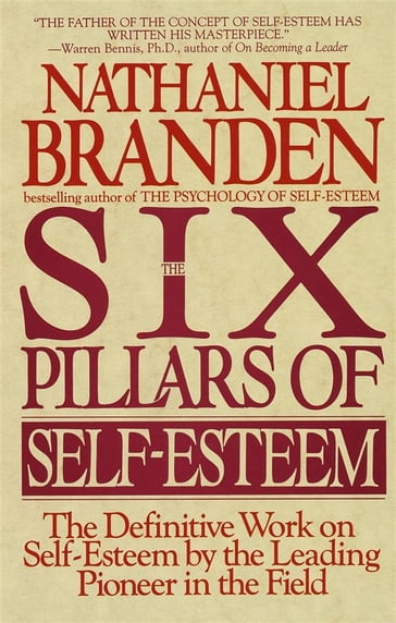 The Six Pillars of Self-Esteem - Nathaniel Branden