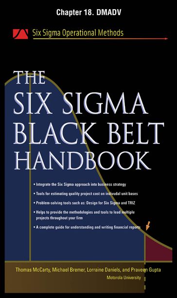 The Six Sigma Black Belt Handbook, Chapter 18 - DMADV - John Heisey - Kathleen Mills - Lorraine Daniels - Michael Bremer - Praveen Gupta - Thomas McCarty