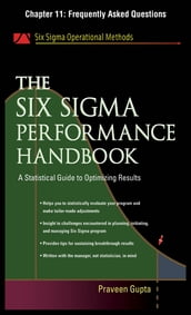 The Six Sigma Performance Handbook, Chapter 11 - Frequently Asked Questions