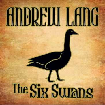 The Six Swans - Andrew Lang
