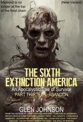 The Sixth Extinction America: Part Thirteen  Abandon.