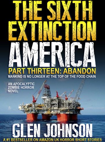 The Sixth Extinction America: Part Thirteen  Abandon. - Glen Johnson