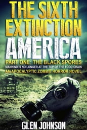 The Sixth Extinction: America Part One: The Black Spores.
