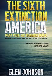 The Sixth Extinction: America Part Five: No Turning Back.