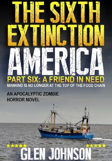 The Sixth Extinction: America  Part Six: A Friend in Need. - Glen Johnson