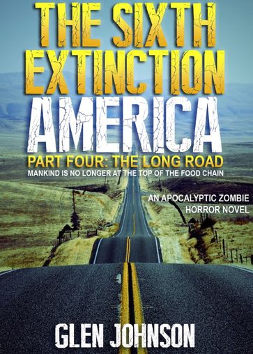 The Sixth Extinction: America  Part Four: The Long Road. - Glen Johnson