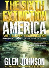 The Sixth Extinction America: Part Eleven Resurrection.