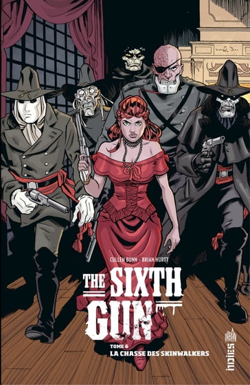 The Sixth Gun - Tome 6 - La chasse des Skinwalkers - Cullen Bun