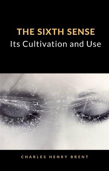 The Sixth Sense: Its Cultivation and Use (translated) - Charles Henry Brent