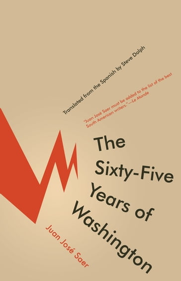 The Sixty-Five Years of Washington - Juan José Saer