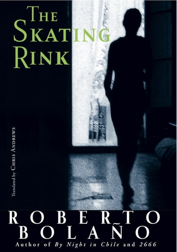 The Skating Rink - Roberto Bolaño