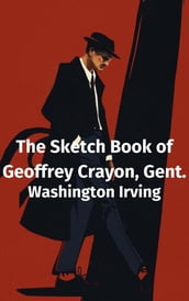 The Sketch Book of Geoffrey Crayon, Gent.