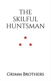 The Skilful Huntsman