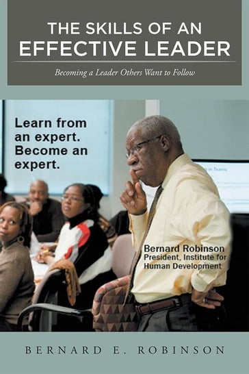 The Skills of an Effective Leader - Bernard E. Robinson