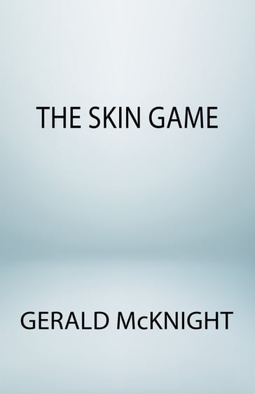 The Skin Game - Gerald McKnight