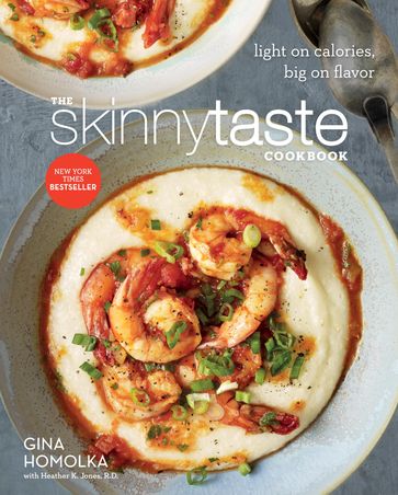 The Skinnytaste Cookbook - Gina Homolka - R.D. Heather K. Jones