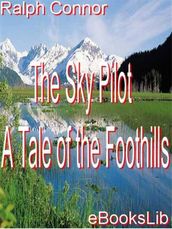 The Sky Pilot - A Tale of the Foothills