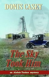 The Sky Took Him : An Alafair Tucker Mystery