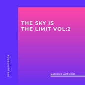 The Sky is the Limit Vol. 2 (10 Classic Self-Help Books Collection) (Unabridged)