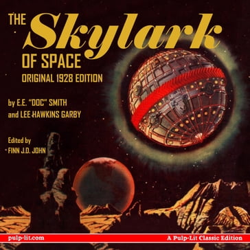 The Skylark of Space: The Original 1928 Edition - E.E. 