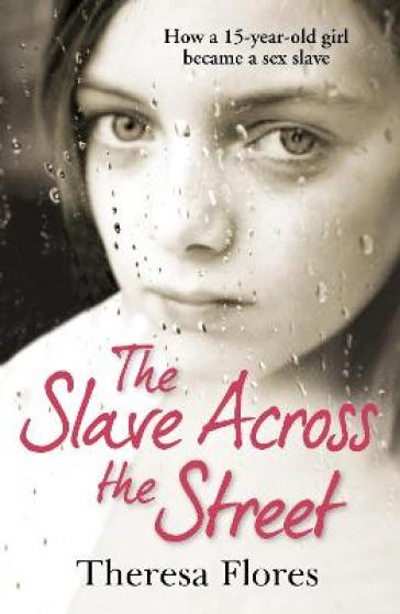 The Slave Across the Street - Theresa Flores