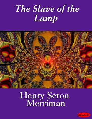 The Slave of the Lamp - Henry Seton Merriman