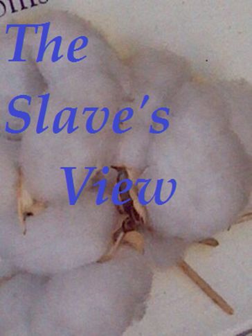The Slave's View - Yacub Saafir