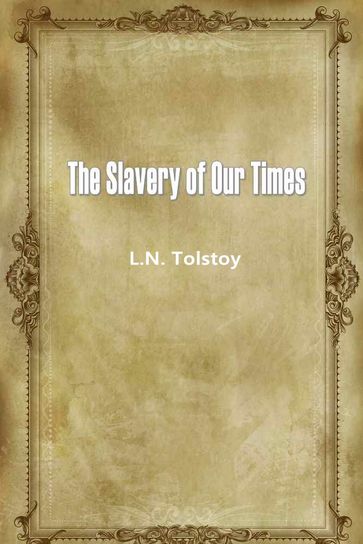 The Slavery Of Our Times - Lev Nikolaevic Tolstoj