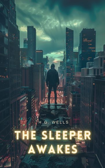 The Sleeper Awakes - H. Wells