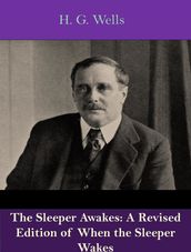 The Sleeper Awakes: A Revised Edition of When the Sleeper Wakes