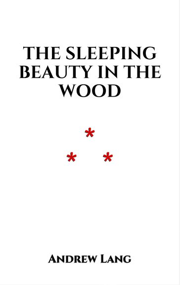 The Sleeping Beauty in the Wood - Andrew Lang
