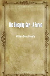 The Sleeping-Car - A Farce