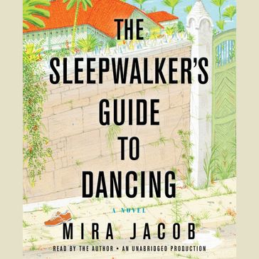 The Sleepwalker's Guide to Dancing - Mira Jacob