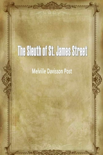 The Sleuth Of St. James Street - Melville Davisson Post