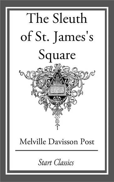 The Sleuth of St. James's Square - Melville Davisson Post