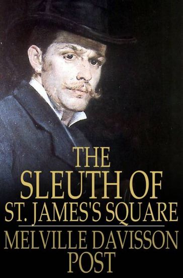 The Sleuth of St. James's Square - Melville Davisson Post