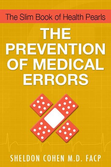 The Slim Book of Health Pearls: The Prevention of Medical Errors - Sheldon Cohen M.D. FACP