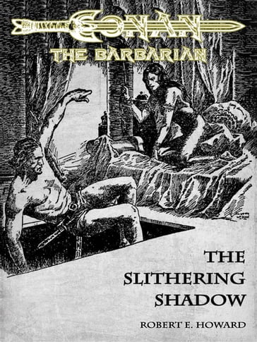The Slithering Shadow - Conan the Barbarian - Robert E. Howard