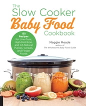 The Slow Cooker Baby Food Cookbook