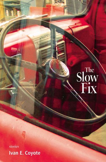 The Slow Fix - Ivan Coyote