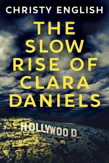 The Slow Rise Of Clara Daniels - Christy English