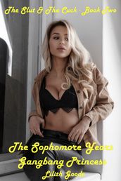 The Slut & the Cuck: Book Two - The Sophomore Years - Gangbang Princess