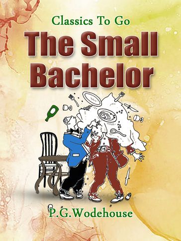 The Small Bachelor - P. G. Wodehouse