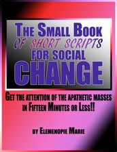 The Small Book of Short Scripts for Social Change