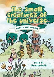 The Small Creatures of the Universe