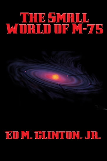 The Small World of M-75 - Jr. Ed M. Clinton